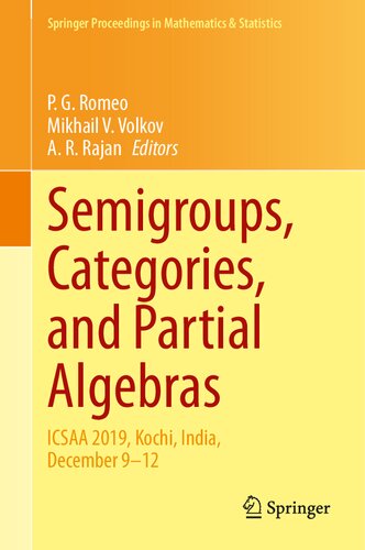 Semigroups, Categories, and Partial Algebras: ICSAA 2019, Kochi, India, December 9–12 (Springer Proceedings in Mathematics & Statistics, 345)