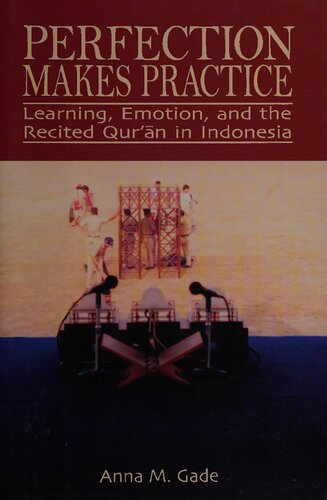 Perfection Makes Practice Learning, Emotion and the Recited Quran in Indonesia