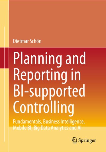 Planning and Reporting in BI-supported Controlling: Fundamentals, Business Intelligence, Mobile BI, Big Data Analytics and AI