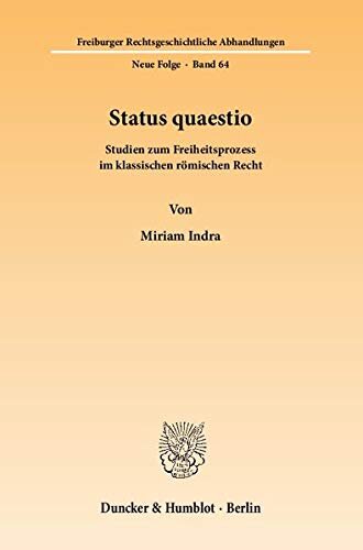 Status Quaestio: Studien Zum Freiheitsprozess Im Klassischen Romischen Recht