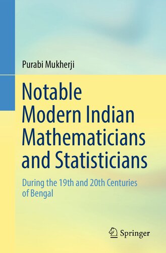 Notable Modern Indian Mathematicians and Statisticians: During the 19th and 20th Centuries of Bengal