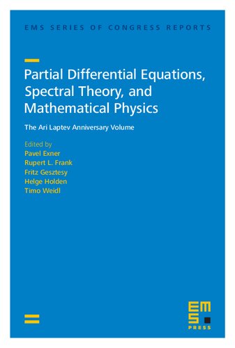 Partial Differential Equations, Spectral Theory, and Mathematical Physics: The Ari Laptev Anniversary Volume