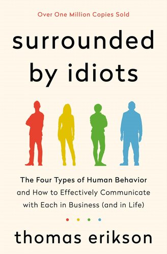 Surrounded by Idiots: The Four Types of Human Behavior and How to Effectively Communicate With Each in Business (And in Life)