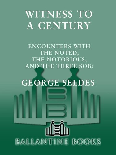 Witness to a Century: Encounters with the Noted, the Notorious, and the Three SOBs