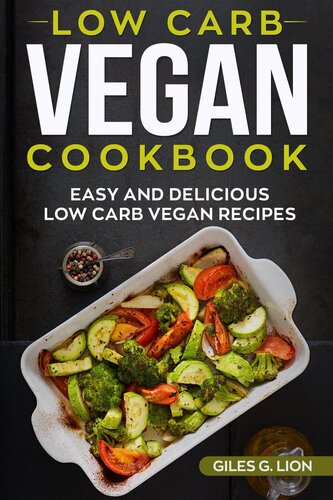 Low-Carb Vegan Cookbook: Easy and Delicious Low Carb Vegan Recipes