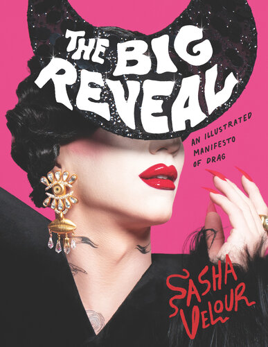 The Big Reveal: An Illustrated Manifesto of Drag