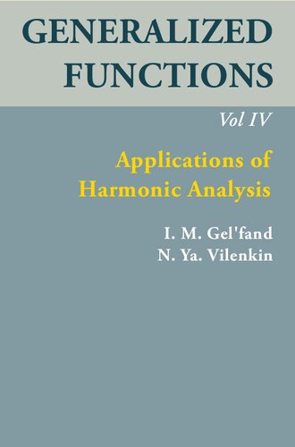 Generalized Functions, Volume IV: Applications of Harmonic Analysis