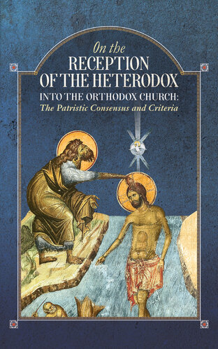 On the Reception of the Heterodox into the Orthodox Church