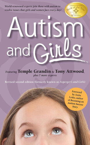 Autism and Girls: World-Renowned Experts Join Those with Autism Syndrome to Resolve Issues That Girls and Women Face Every Day! New Updated and Revised Edition