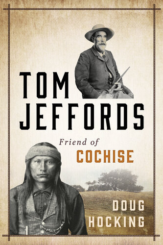 Tom Jeffords: Friend of Cochise: Friend of Cochise