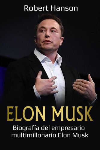 Elon Musk: Biografía del empresario multimillonario Elon Musk