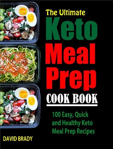 The Ultimate Keto Meal Prep Cookbook: 100 Easy, Quick and Healthy Keto Meal Prep Recipes