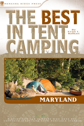 The Best in Tent Camping: Maryland: A Guide for Car Campers Who Hate RVs, Concrete Slabs, and Loud Portable Stereos