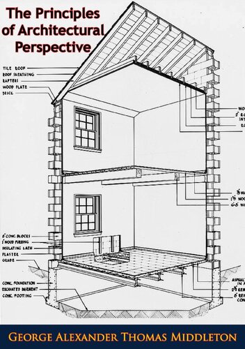 The Principles of Architectural Perspective: Prepared Chiefly for the Use of Students: with Chapters on Isometric Drawings and the Preparation of Finished Perspectives