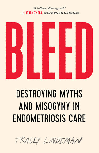 Bleed: Destroying Myths and Misogyny in Endometriosis Care