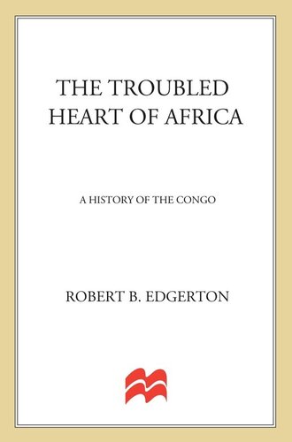 The Troubled Heart of Africa: A History of the Congo