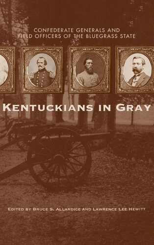 Kentuckians in Gray: Confederate Generals and Field Officers of the Bluegrass State