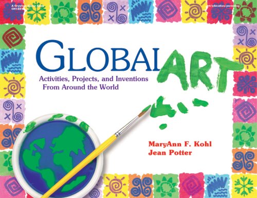 Global Art: Activities, Projects, and Inventions from Around the World