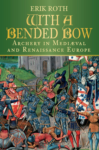 With a Bended Bow: Archery in Medieval and Renaissance Europe