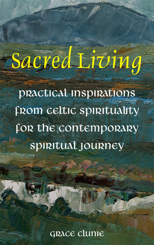 Sacred Living: Practical Inspirations from Celtic Spirituality for the Contemporary Spirituality Journey