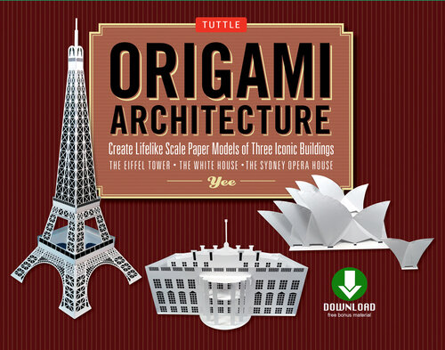 Origami Architecture (booklet & downloadable content): Create Lifelike Scale Paper Models of Three Iconic Buildings: Origami Book with Downloadable Paper Patterns