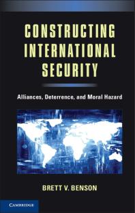 Constructing International Security : Alliances, Deterrence, and Moral Hazard