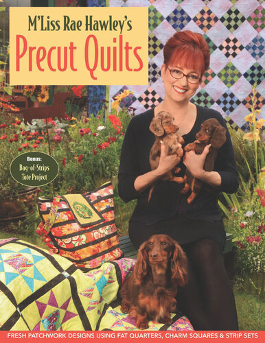 M'Liss Rae Hawley's Precut Quilts: Fresh Patchwork Designs Using Fat Quarters, Charm Squares & Strip Sets