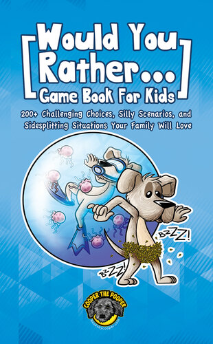 Would You Rather Game Book for Kids: 200+ Challenging Choices, Silly Scenarios, and Sidesplitting Situations Your Family Will Love