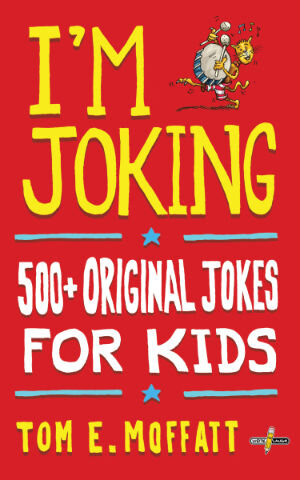 I'm Joking: 500+ Original Jokes for Kids