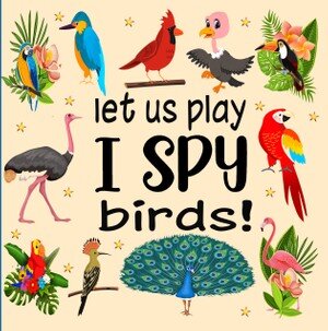 Let Us Play I Spy Birds!