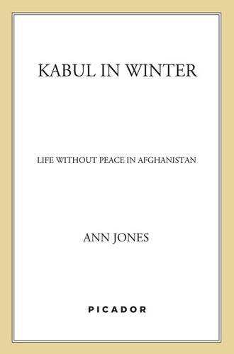 Kabul in Winter: Life Without Peace in Afghanistan