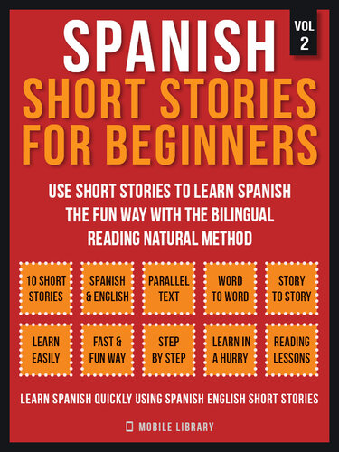 Spanish Short Stories For Beginners (Vol 2): More 10 stories to learn spanish the fun way with the bilingual reading natural method