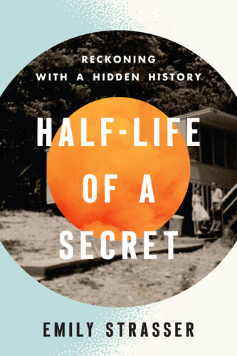 Half-Life of a Secret: Reckoning with a Hidden History