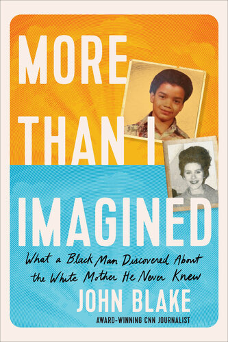 More Than I Imagined: What a Black Man Discovered About the White Mother He Never Knew