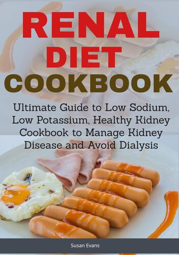 Renal Diet Cookbook: Ultimate Guide to Low Sodium, Low Potassium, Healthy Kidney Cookbook to Manage Kidney Disease and Avoid Dialysis