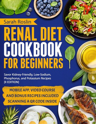 Renal Diet Cookbook for Beginners: Savor Kidney-Friendly, Low-Sodium, Phosphorus, and Potassium Recipes [II EDITION]