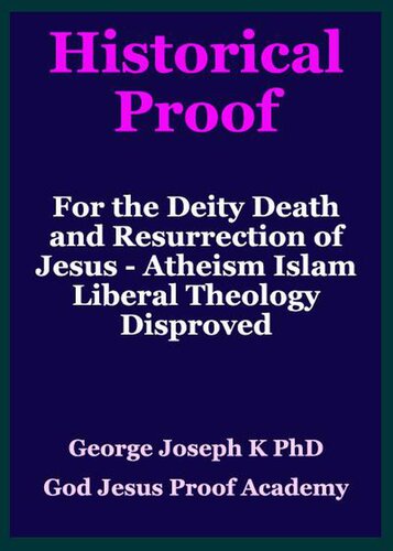 Historical Proof for the Deity Death and Resurrection of Jesus--Atheism Islam Liberal Theology Disproved