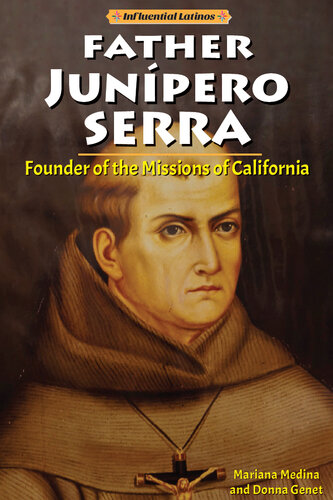 Father Junipero Serra: Founder of the Missions of California