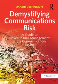 Demystifying Communications Risk : A Guide to Revenue Risk Management in the Communications Sector