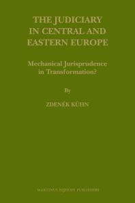 The Judiciary in Central and Eastern Europe : Mechanical Jurisprudence in Transformation?