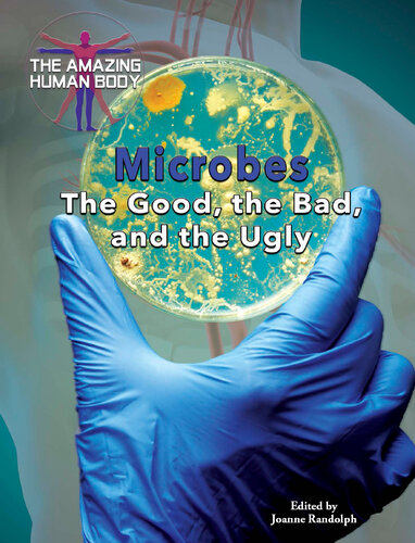 Microbes: The Good, the Bad, and the Ugly