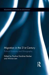 Migration in the 21st Century : Political Economy and Ethnography