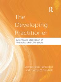 The Developing Practitioner : Growth and Stagnation of Therapists and Counselors