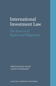 International Investment Law : The Sources of Rights and Obligations