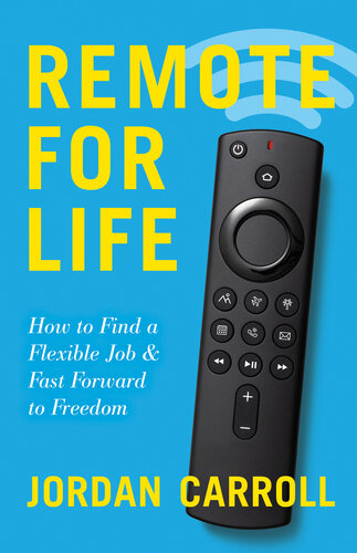 Remote for Life: How to Find a Flexible Job and Fast Forward to Freedom