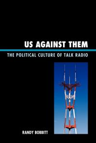 Us against Them : The Political Culture of Talk Radio