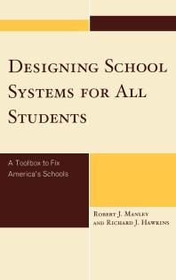 Designing School Systems for All Students : A Toolbox to Fix America's Schools