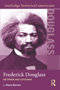 Frederick Douglass : Reformer and Statesman