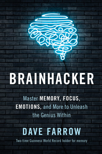 Brainhacker: Master Memory, Focus, Emotions, and More to Unleash the Genius Within