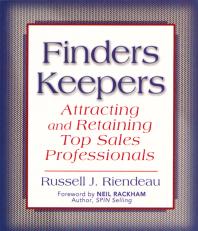 Finders Keepers : Attracting and Retaining Top Sales Professionals